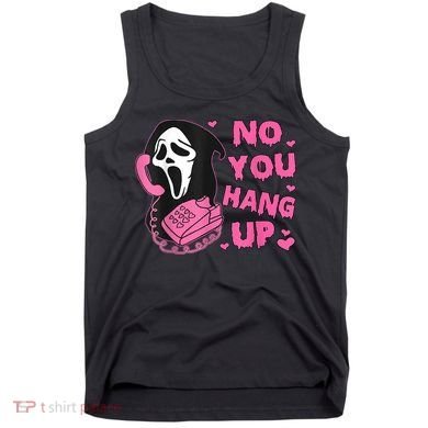 No You Hang Up First Ghost Calling Halloween Tank Top