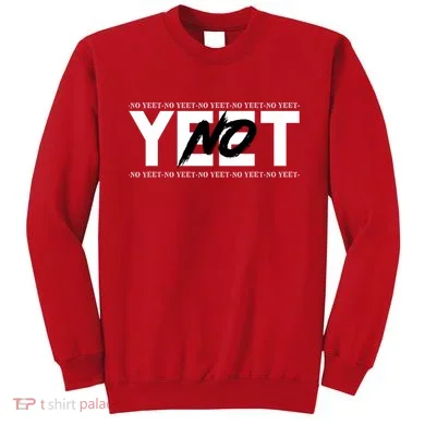 No Yeet Sweatshirt