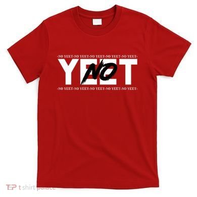 No Yeet T-Shirt
