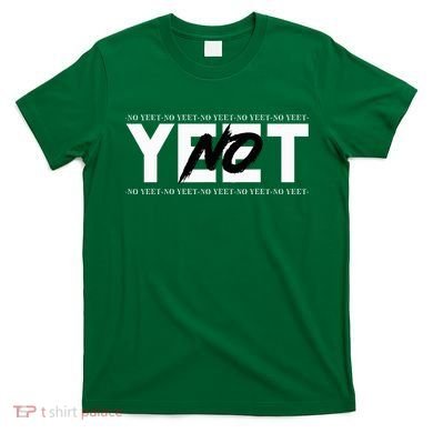 No Yeet T-Shirt