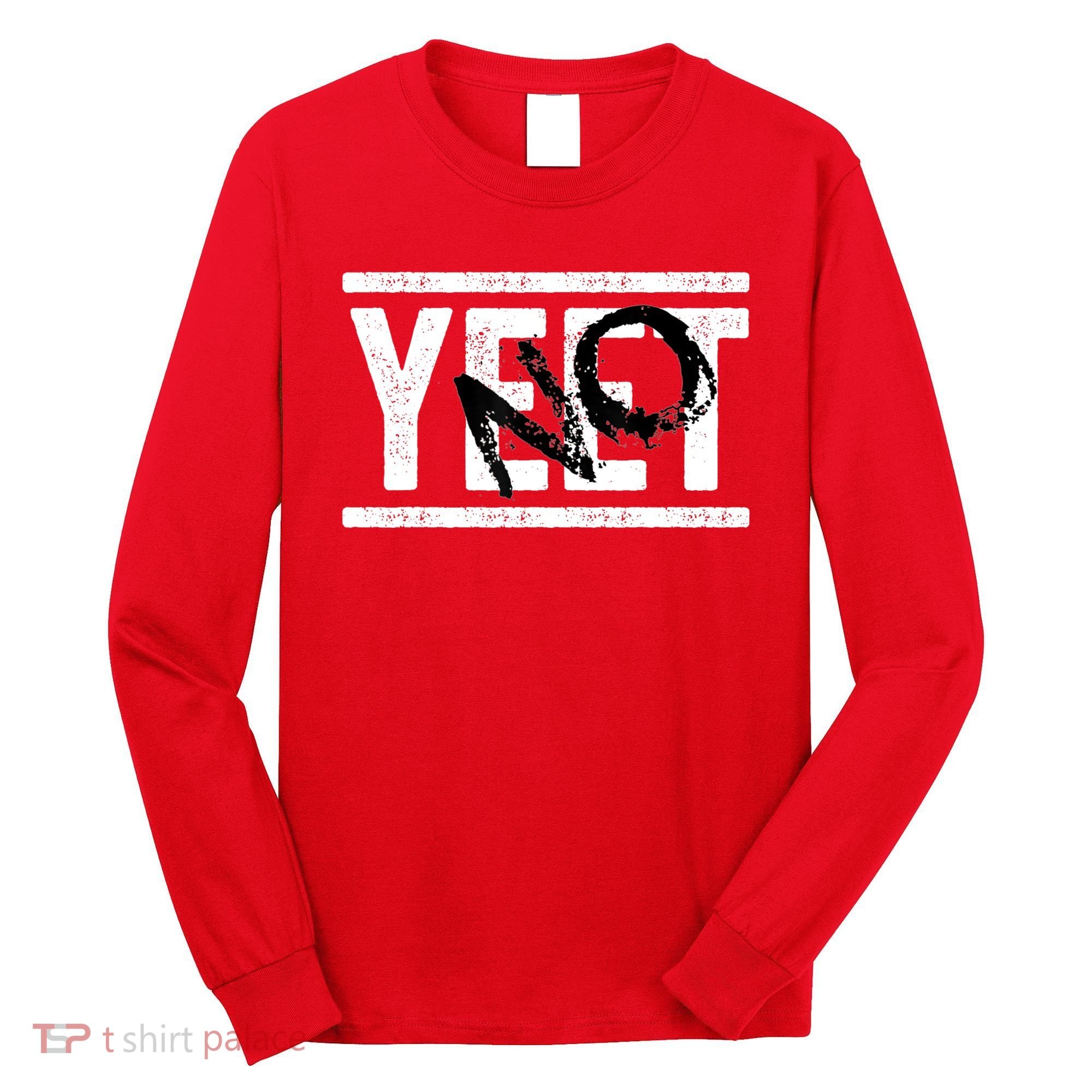No Yeet Long Sleeve Shirt
