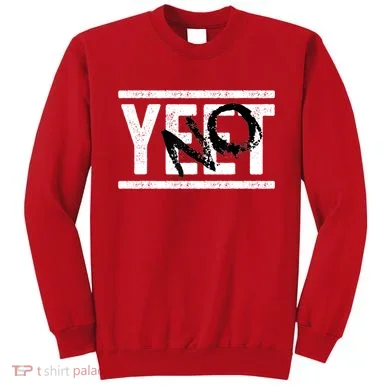 No Yeet Sweatshirt