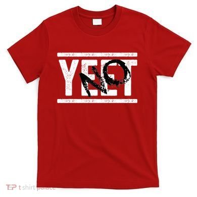 No Yeet T-Shirt