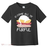 O Come All Ye Furful Toddler T-Shirt thumb 0