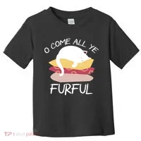 O Come All Ye Furful Toddler T-Shirt thumb 0