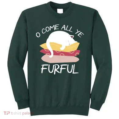 O Come All Ye Furful Sweatshirt