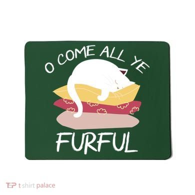 O Come All Ye Furful Mousepad
