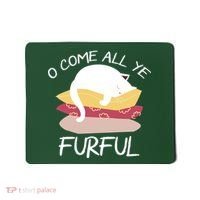 O Come All Ye Furful Mousepad thumb 0