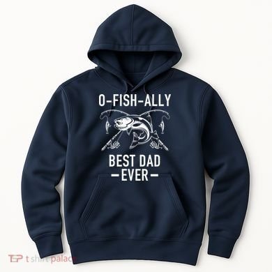 O-Fish-Ally Best Dad Ever Hoodie