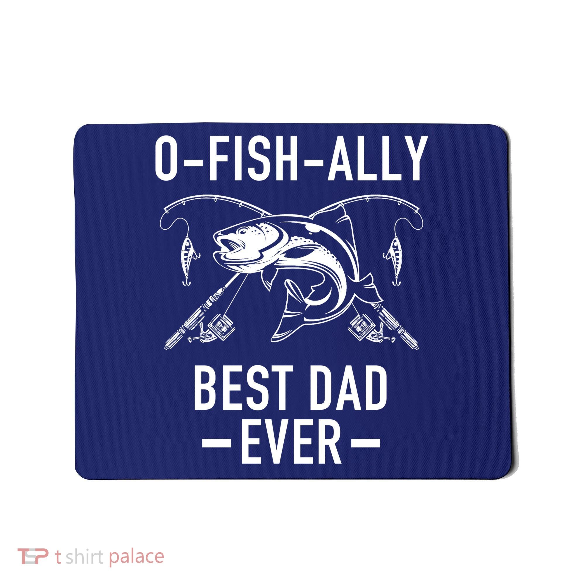 O-Fish-Ally Best Dad Ever Mousepad