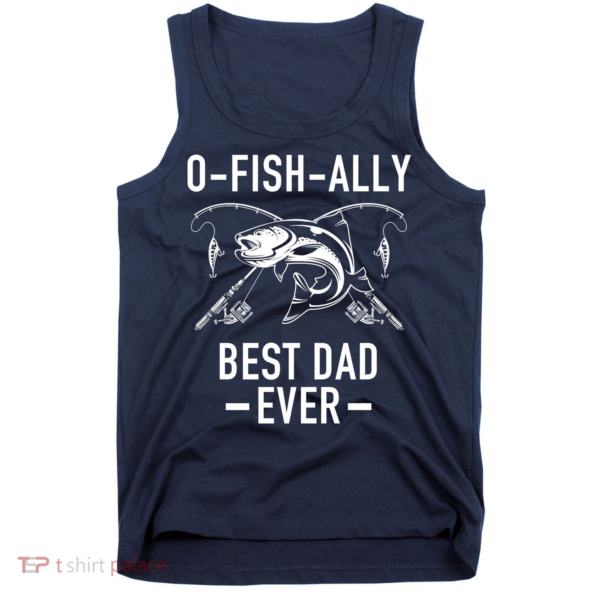 O-Fish-Ally Best Dad Ever Tank Top