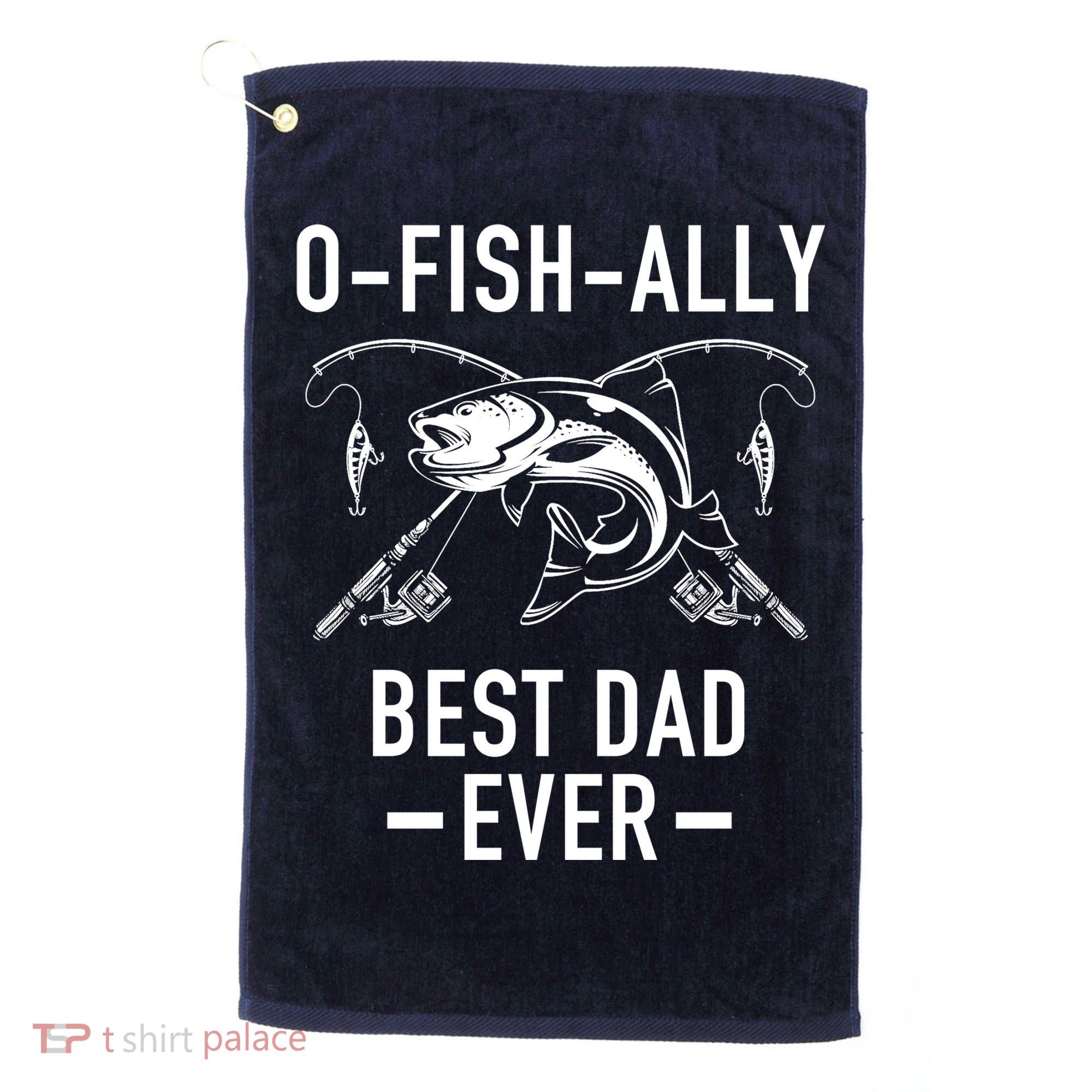 O-Fish-Ally Best Dad Ever Golf Towel