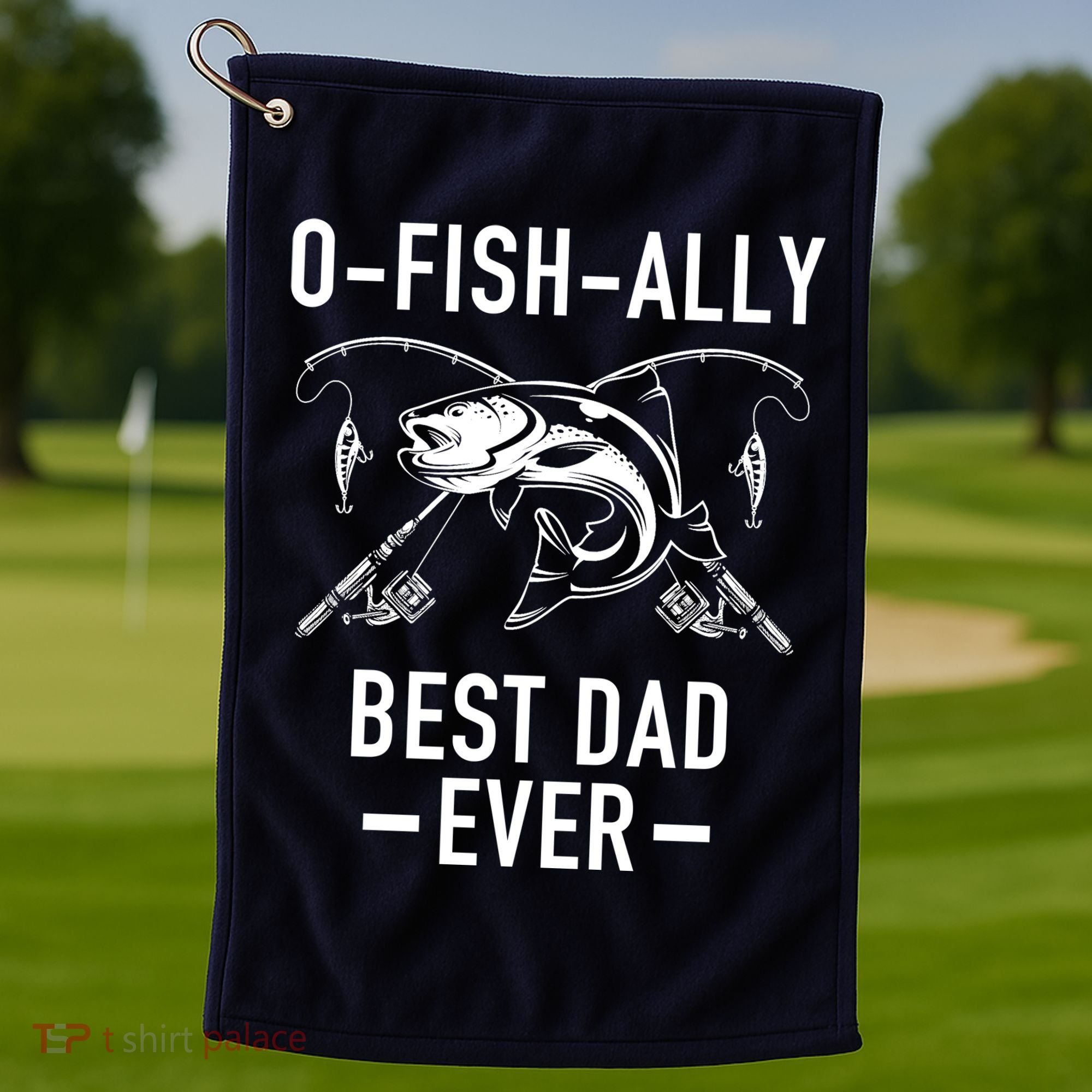 O-Fish-Ally Best Dad Ever Golf Towel