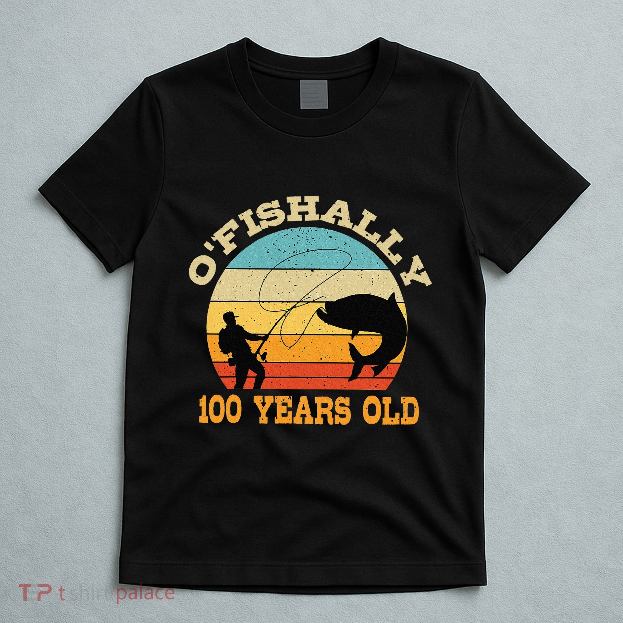 OFishally 100 Years Old Fishing Birthday Theme Party 100th T-Shirt