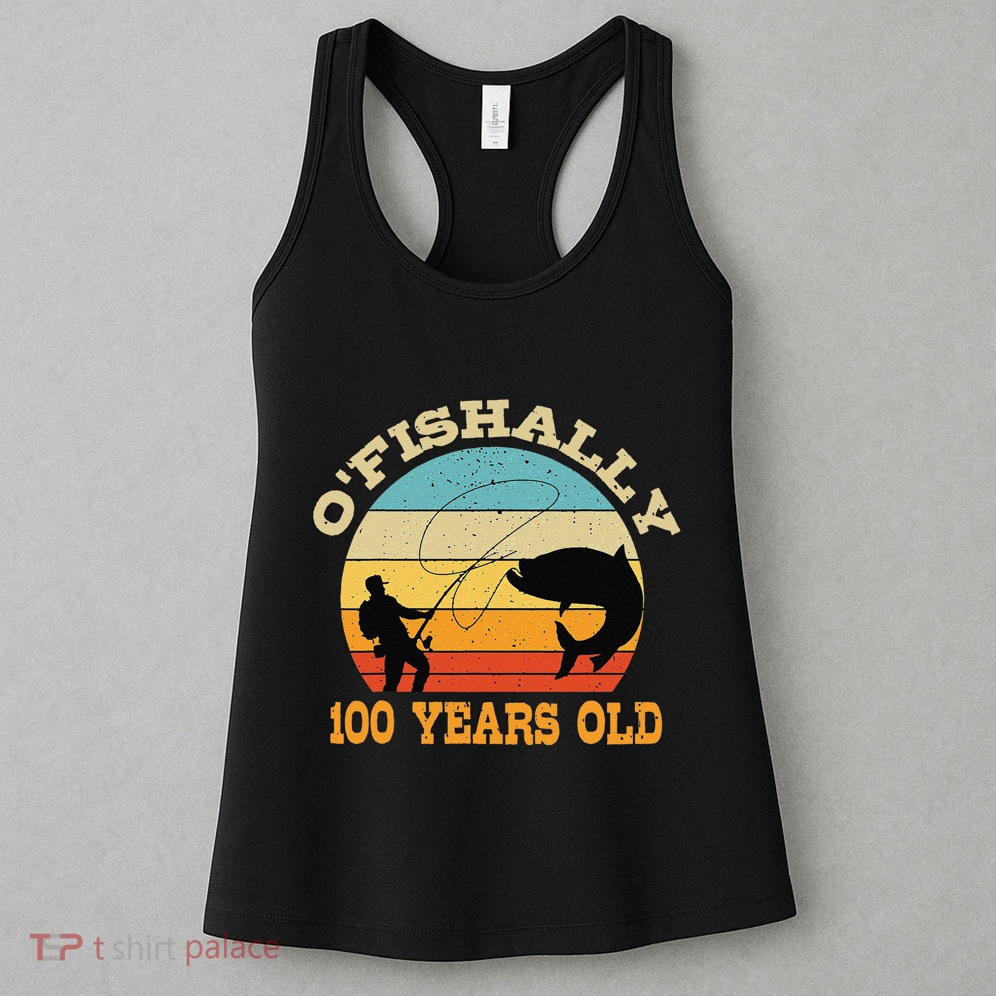 OFishally 100 Years Old Fishing Birthday Theme Party 100th Women's Tank Top