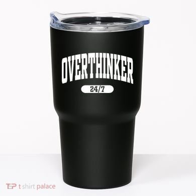 Overthinker 24/7 Funny Over Think Thinking Tumbler