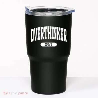 Overthinker 24/7 Funny Over Think Thinking Tumbler