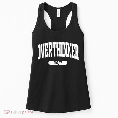 Overthinker 24/7 Funny Over Think Thinking Women's Tank Top