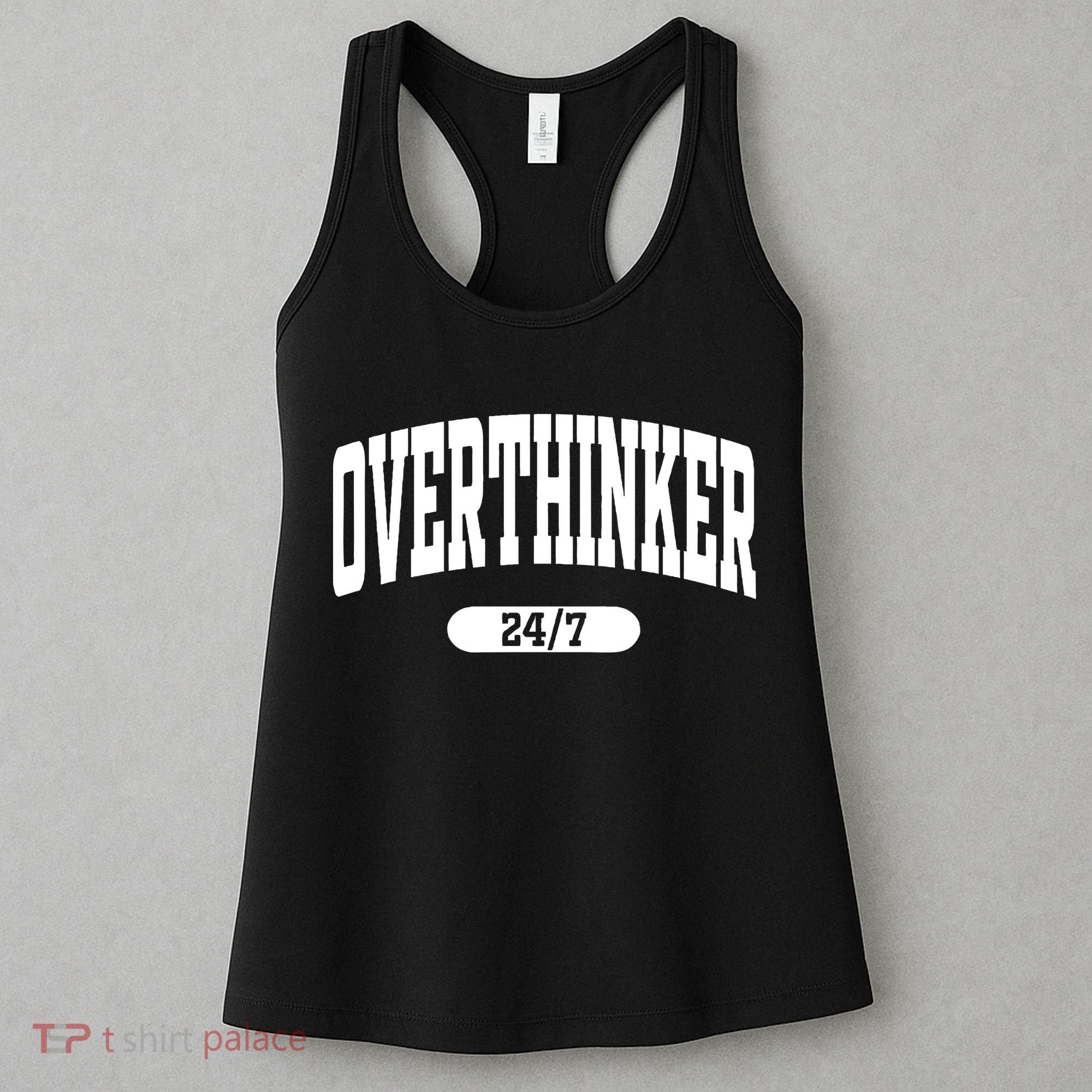 Overthinker 24/7 Funny Over Think Thinking Women's Tank Top