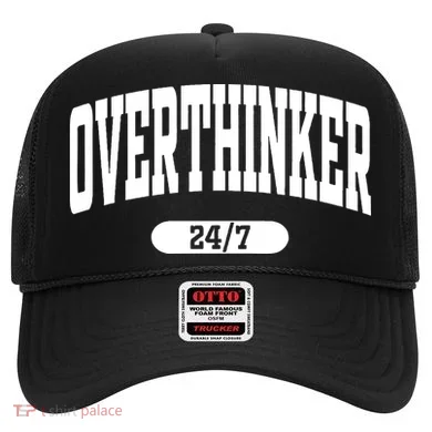 Overthinker 24/7 Funny Over Think Thinking Hat