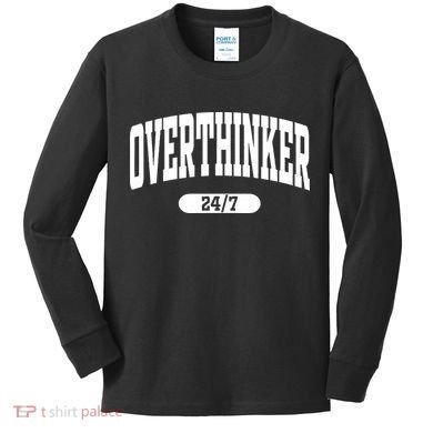 Overthinker 24/7 Funny Over Think Thinking Kids Long Sleeve Shirt