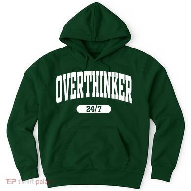 Overthinker 24/7 Funny Over Think Thinking Hoodie