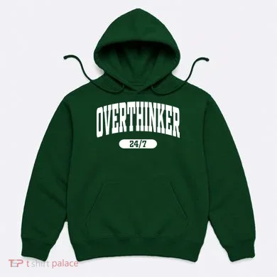 Overthinker 24/7 Funny Over Think Thinking Hoodie