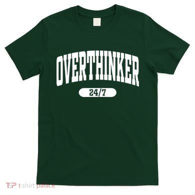 Overthinker 24/7 Funny Over Think Thinking T-Shirt