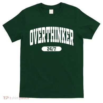 Overthinker 24/7 Funny Over Think Thinking T-Shirt