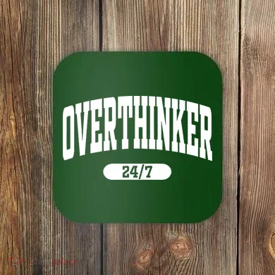 Overthinker 24/7 Funny Over Think Thinking Coaster