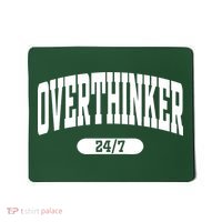 Overthinker 24/7 Funny Over Think Thinking Mousepad thumb 0