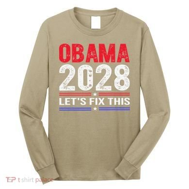 Obama 2028 Lets Fix This Long Sleeve Shirt
