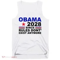 Obama 2028 Since Rules Don't Exist Anymore Tank Top thumb 0