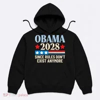 Obama 2028 Since Rules Don't Exist Anymore Hoodie thumb 0