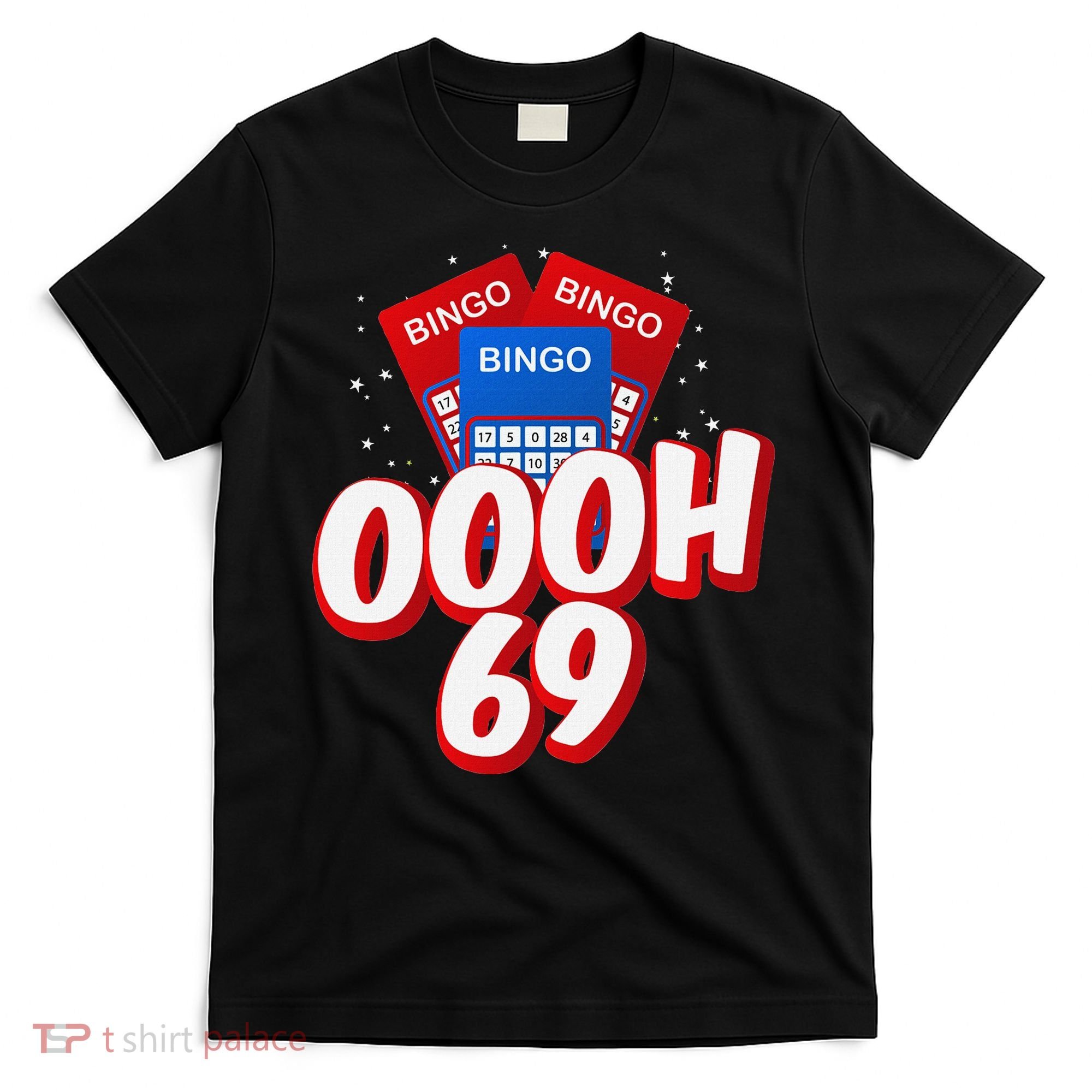 Ooooh 69 Bingo Game Player Funny Adult Humor Bingo Lover T-Shirt