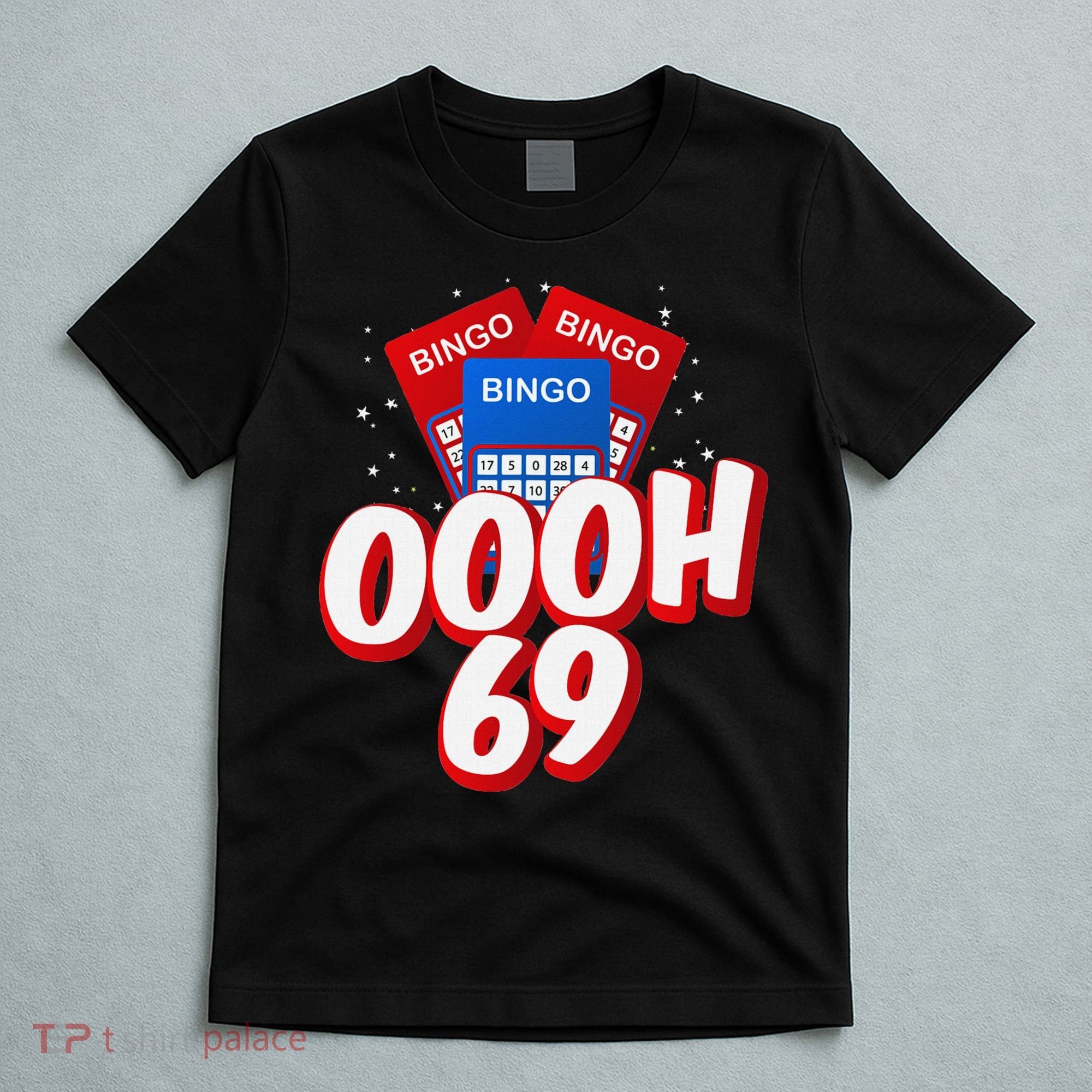 Ooooh 69 Bingo Game Player Funny Adult Humor Bingo Lover T-Shirt