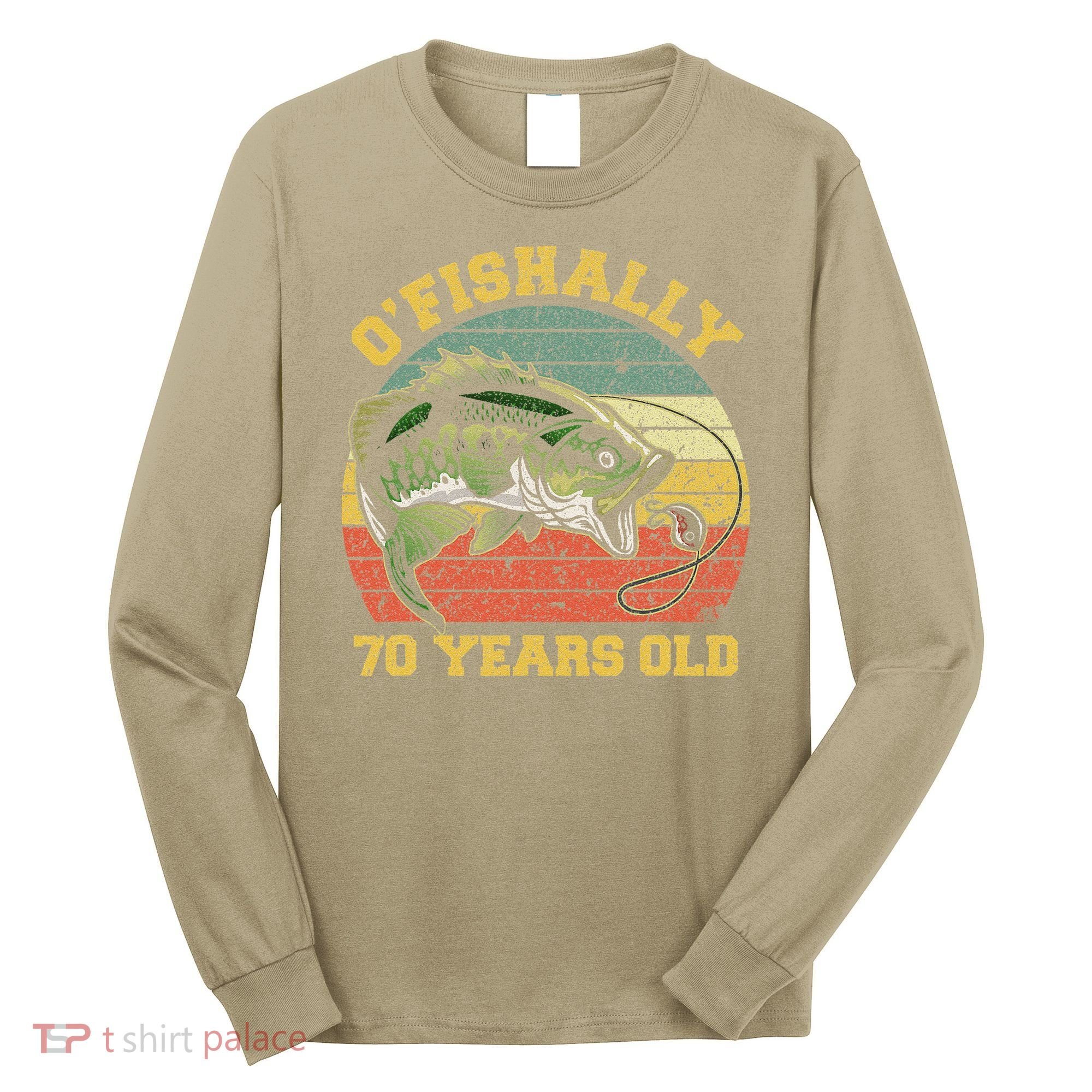 OFishally 70 Years Old Fishing Birthday Theme Party 70th Long Sleeve Shirt