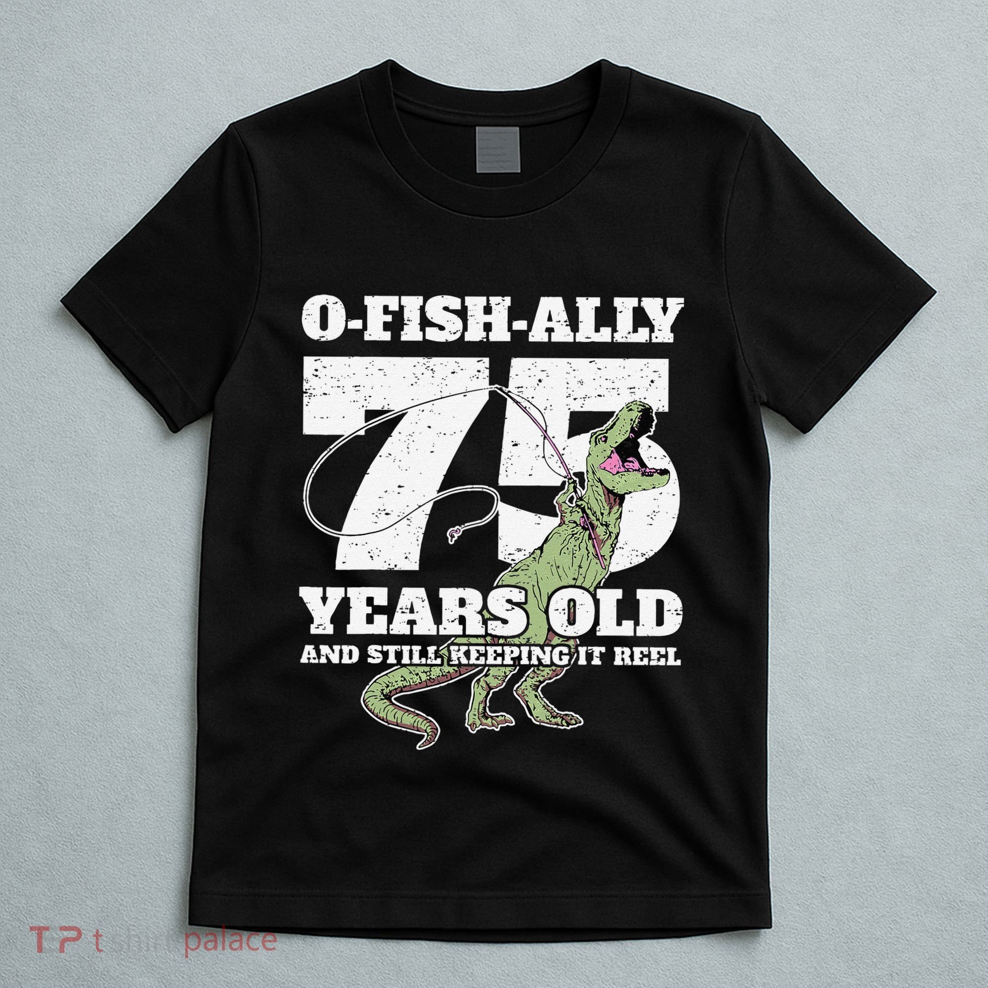 OFishAlly 75 Years Old Fishing Dinosaur 75th Birthday T-Shirt