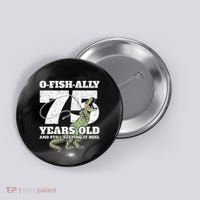 OFishAlly 75 Years Old Fishing Dinosaur 75th Birthday Button thumb 0