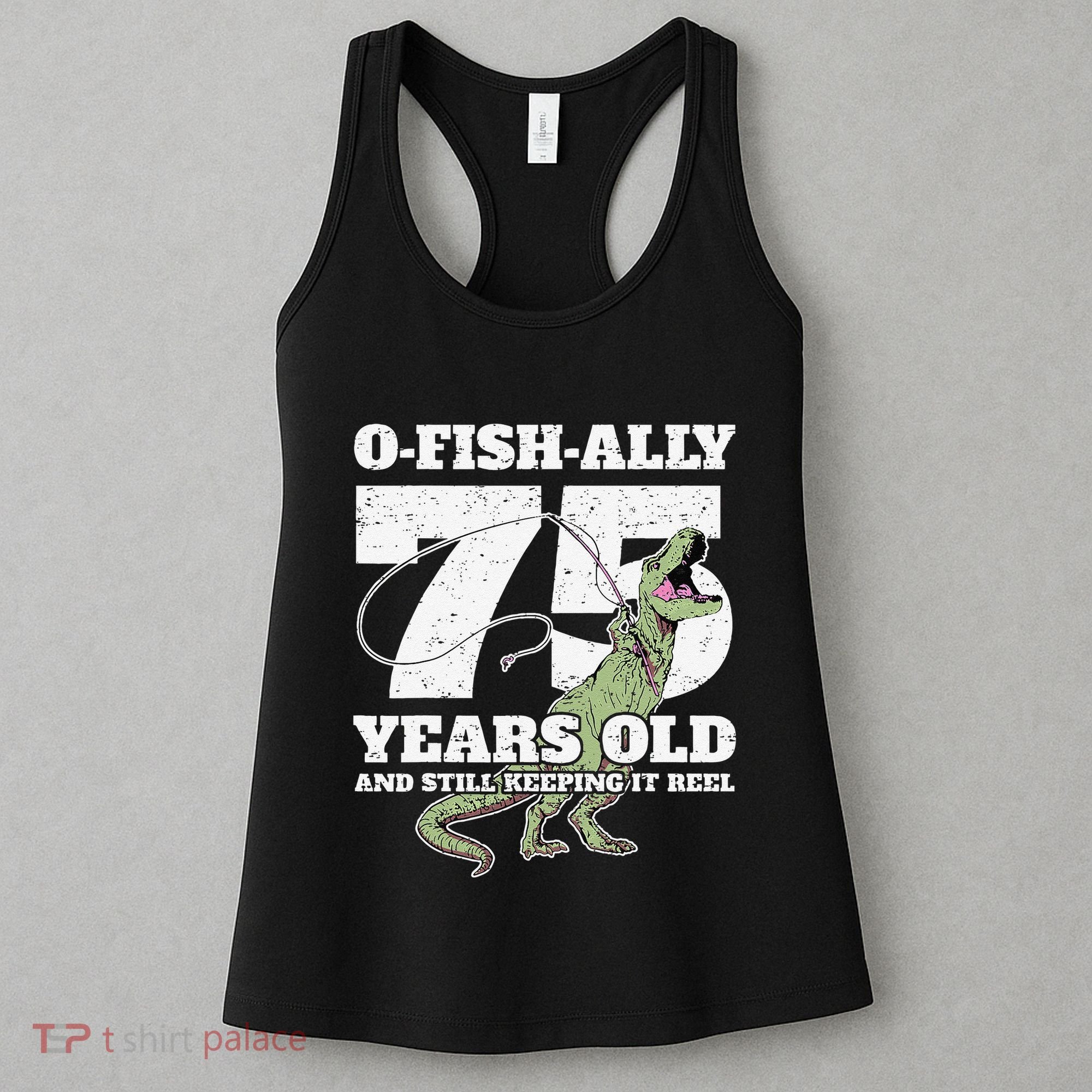 OFishAlly 75 Years Old Fishing Dinosaur 75th Birthday Women's Tank Top