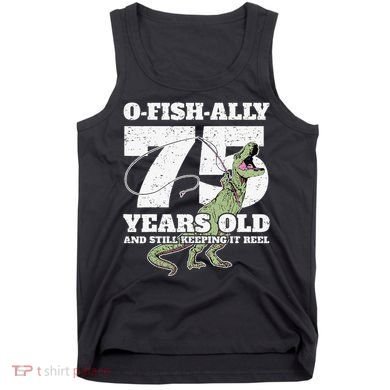 OFishAlly 75 Years Old Fishing Dinosaur 75th Birthday Tank Top