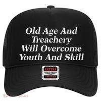 Old Age And Treachery Will Overcome And Skill Apparel Hat thumb 0