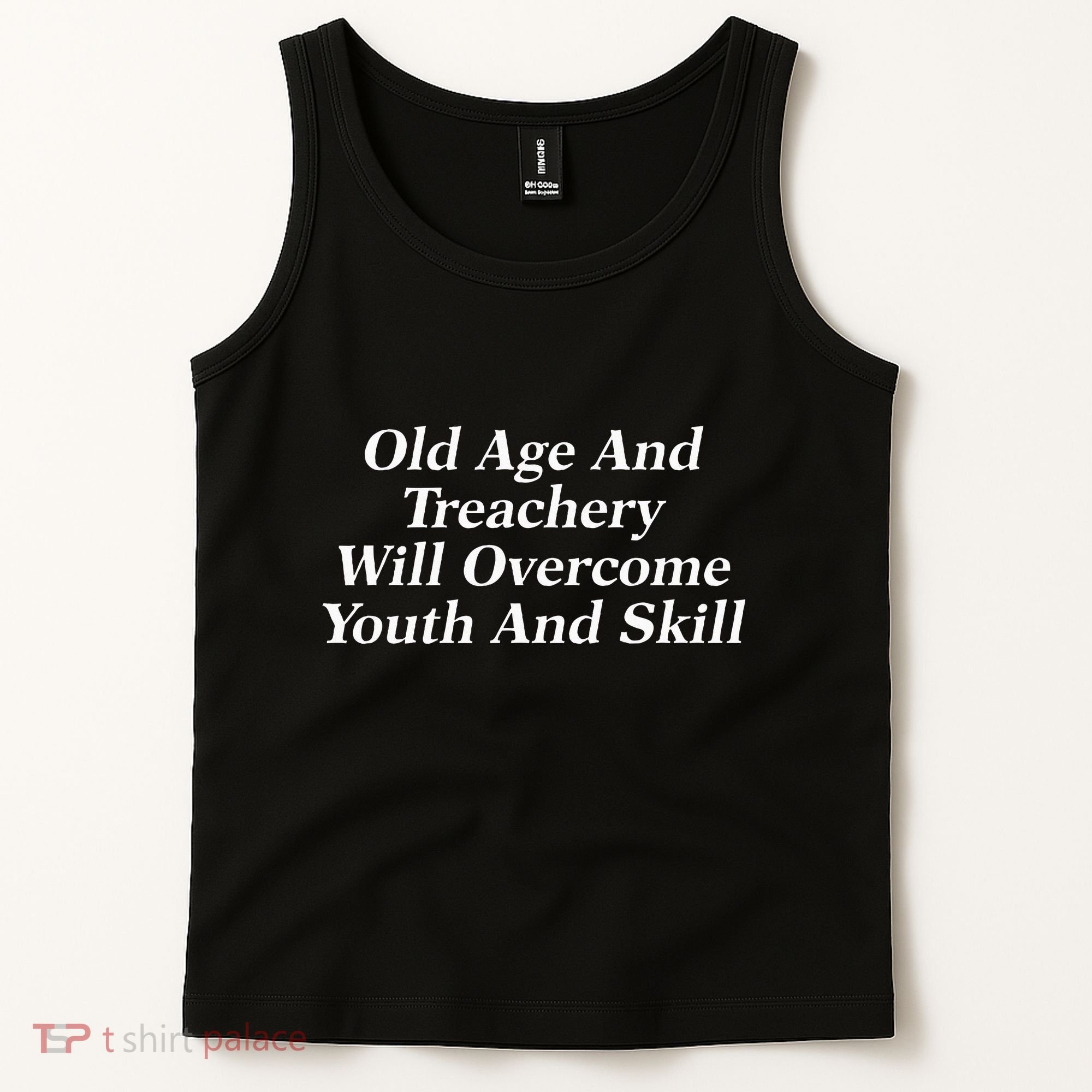 Old Age And Treachery Will Overcome And Skill Apparel Tank Top