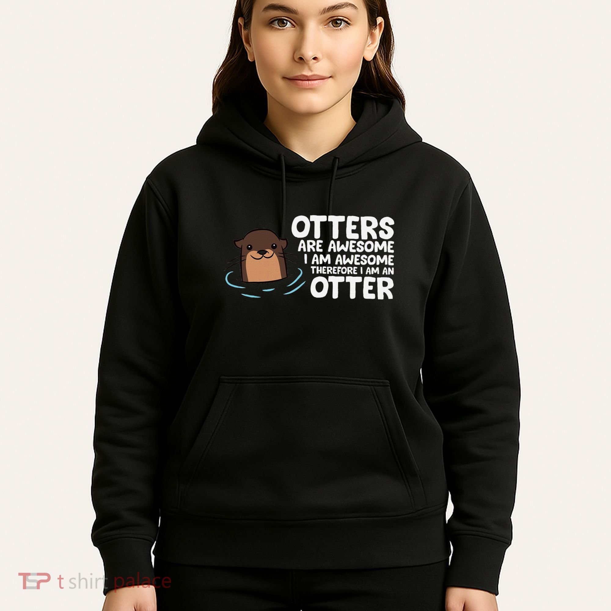 Otters Are Awesome IM Awesome Therefore I Am An Otter Hoodie