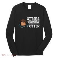 Otters Are Awesome IM Awesome Therefore I Am An Otter Long Sleeve Shirt thumb 0