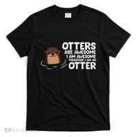 Otters Are Awesome IM Awesome Therefore I Am An Otter T-Shirt thumb 0