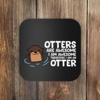 Otters Are Awesome IM Awesome Therefore I Am An Otter Coaster thumb 0