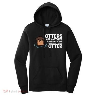 Otters Are Awesome IM Awesome Therefore I Am An Otter Women's Hoodie