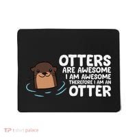 Otters Are Awesome IM Awesome Therefore I Am An Otter Mousepad thumb 0