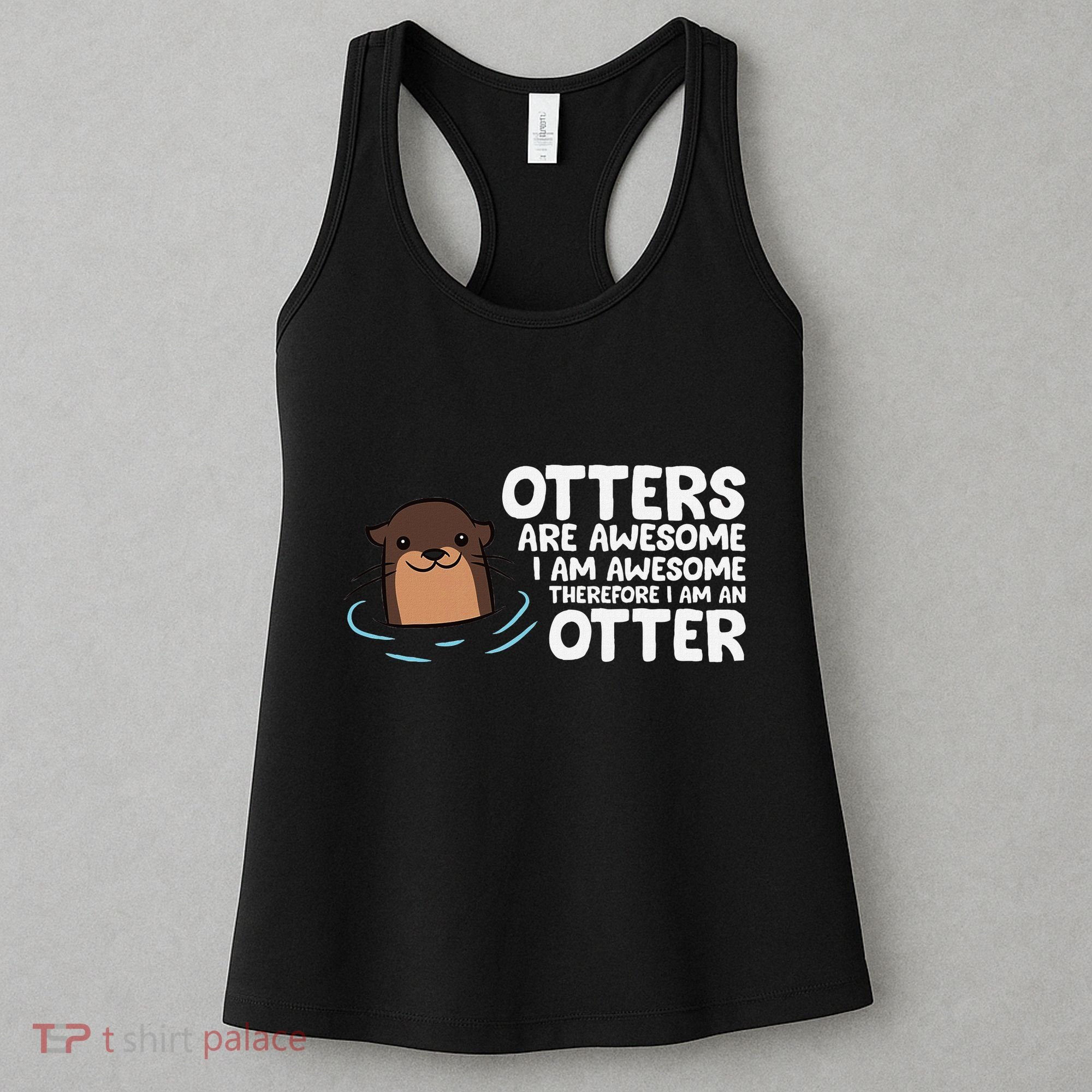 Otters Are Awesome IM Awesome Therefore I Am An Otter Women's Tank Top